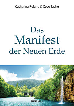 Fester Einband Das Manifest der Neuen Erde von Catharina Roland, Coco Tache