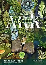 Fester Einband Wir sind die Arche ARK von Mary Reynolds