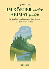 Kartonierter Einband Im Körper wieder Heimat finden von Abigail Rose Clarke