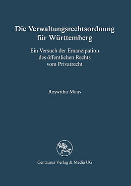 Kartonierter Einband Die Verwaltungsrechtsordnung für Württemberg von Roswitha Maas