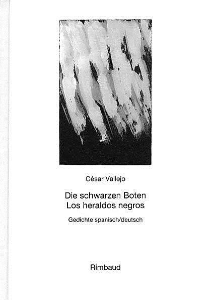 Vallejo, César - Werke / Die schwarzen Boten /Los heraldos negros