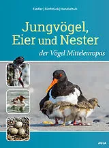 Fester Einband Jungvögel, Eier und Nester der Vögel Mitteleuropas von Wolfgang Fiedler, Hans-Joachim Fünfstück, Markus Handschuh