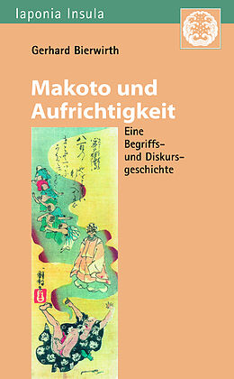 Kartonierter Einband Makoto und Aufrichtigkeit von Gerhard Bierwirth