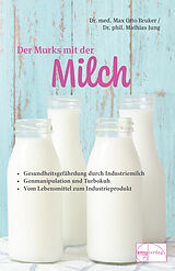 Kartonierter Einband Der Murks mit der Milch von Max Otto Bruker