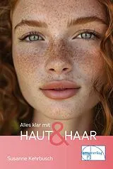 Kartonierter Einband Alles klar mit Haut & Haar von Susanne Kehrbusch