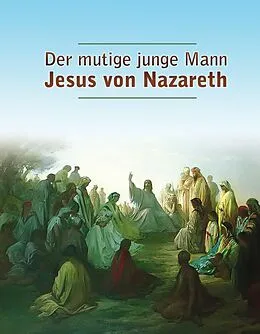 E-Book (epub) Der mutige junge Mann Jesus von Nazareth von Dieter Potzel, Matthias Holzbauer