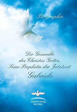 E-Book (epub) Die Gesandte des Christus Gottes, Seine Prophetin der Jetztzeit, Gabriele von Matthias Holzbauer