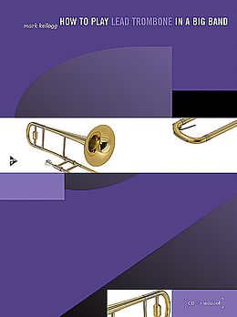 Loseblatt How to play Lead Trombone in a Big Band von Mark Kellogg