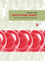 Valentin Hude Notenblätter I gotta Funk Buddyfor 5 saxophones