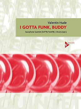 Valentin Hude Notenblätter I gotta Funk Buddyfor 5 saxophones