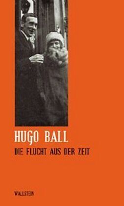 Fester Einband Die Flucht aus der Zeit von Hugo Ball