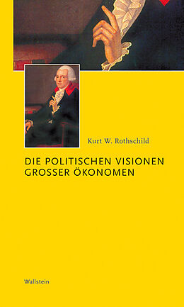 Fester Einband Die politischen Visionen großer Ökonomen von Kurt W. Rothschild