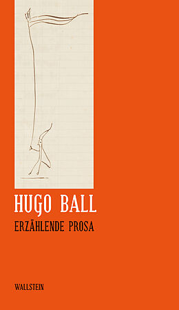 Fester Einband Erzählende Prosa von Hugo Ball