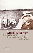 Fester Einband Die Austreibung des armenischen Volkes in die Wüste von Armin T. Wegner