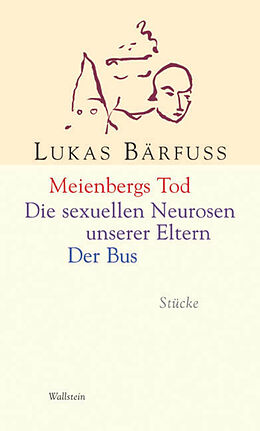 Kartonierter Einband Meienbergs Tod / Die sexuellen Neurosen unserer Eltern / Der Bus von Lukas Bärfuss