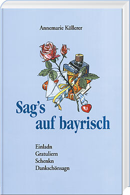 Fester Einband Sag's auf bayrisch von Annemarie Köllerer