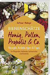 Kartonierter Einband Bienenschätze  Honig, Pollen, Propolis &amp; Co. von Gertraud Heidinger