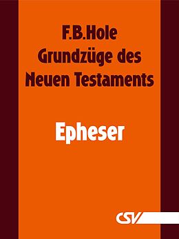 E-Book (epub) Grundzüge des Neuen Testaments - Epheser von F. B. Hole