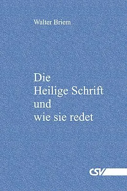 E-Book (epub) Die Heilige Schrift und wie sie redet von Walter Briem