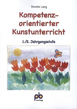 Kartonierter Einband Kompetenzorientierter Kunstunterricht 1./2. Jahrgangsstufe von Renate Lang
