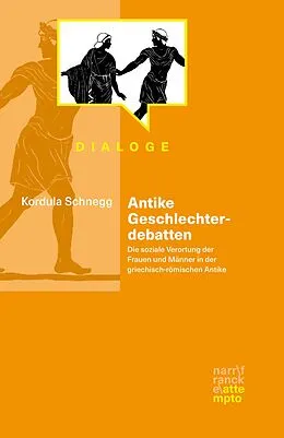 E-Book (epub) Antike Geschlechterdebatten von Kordula Schnegg