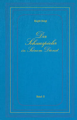 E-Book (pdf) Der Schauspieler in Seinem Dienst - Band II von Birgitt Heigl