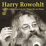 Audio CD (CD/SACD) Harry Rowohlt erzählt sein Leben von der Wiege bis zur Biege von Harry Rowohlt