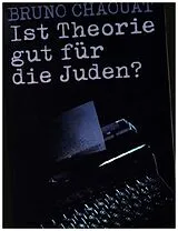 Kartonierter Einband (Kt) Ist Theorie gut für die Juden? von Bruno Chaouat