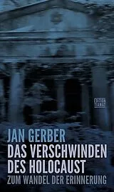 Kartonierter Einband Das Verschwinden des Holocaust von Jan Gerber