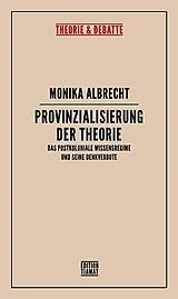 Kartonierter Einband Provinzialisierung der Theorie von Monika Albrecht