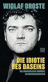 Kartonierter Einband Die Idiotie des Daseins von Wiglaf Droste