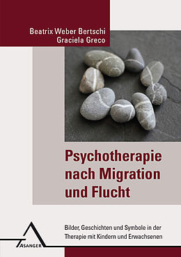Kartonierter Einband Psychotherapie nach Migration und Flucht von Beatrix Weber Bertschi, Graciela Greco
