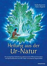 Kartonierter Einband Heilung aus der Ur-Natur von Shalila Sharamon, Bodo J Baginski