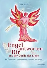 Kartonierter Einband Engel antworten dir aus der Quelle der Liebe von Silke Bader
