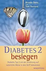 Kartonierter Einband Diabetes 2 besiegen von Brenda Davis, Tom Barnard