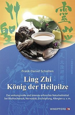 Kartonierter Einband Ling Zhi  König der Heilpilze von Frank-Daniel Schulten