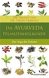 Kartonierter Einband Die Ayurveda-Pflanzenheilkunde von Vasant Lad, David Frawley
