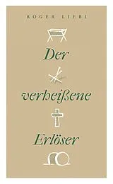 Kartonierter Einband Der verheißene Erlöser von Roger Liebi