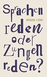 Kartonierter Einband Sprachenreden oder Zungenreden? von Roger Liebi