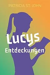 Kartonierter Einband Lucys Entdeckungen von Patricia St. John