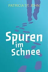 Kartonierter Einband Spuren im Schnee von Patricia St. John