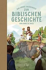 Fester Einband Das große Erzählbuch zur biblischen Geschichte von Anne de Vries