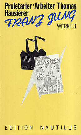 Kartonierter Einband Werke / Proletarier /Arbeiter Thomas /Hausierer. Drei Romane von Franz Jung
