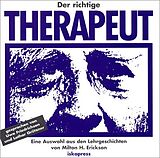 Audio CD (CD/SACD) Der richtige Therapeut. CD von Milton H. Erickson, Sidney Rosen