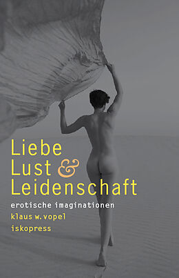 Kartonierter Einband Liebe, Lust und Leidenschaft von Klaus W. Vopel