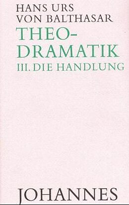 Fester Einband Theodramatik. 5 Bde / Die Handlung von Hans U von Balthasar