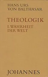 Fester Einband Theologik / Wahrheit der Welt von Hans U von Balthasar