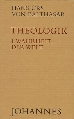 Fester Einband Theologik / Wahrheit der Welt von Hans U von Balthasar