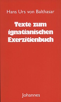 Kartonierter Einband Texte zum ignatianischen Exerzitienbuch von Hans Urs von Balthasar