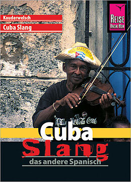 Kartonierter Einband Reise Know-How Sprachführer Cuba Slang - das andere Spanisch von Jens Sobisch